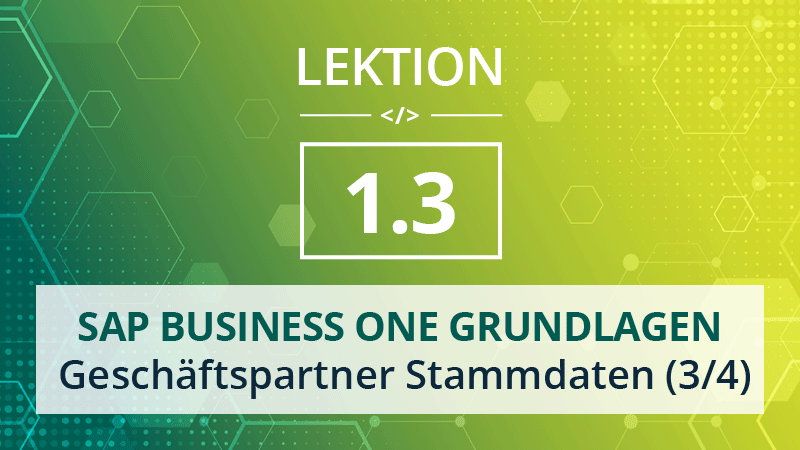 Mehr über den Artikel erfahren SAP Business One Grundlagen 1.3 – Geschäftspartner Stammdaten (3/4)