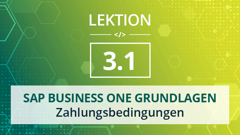 Mehr über den Artikel erfahren SAP Business One Grundlagen 3.1 – Zahlungsbedingungen