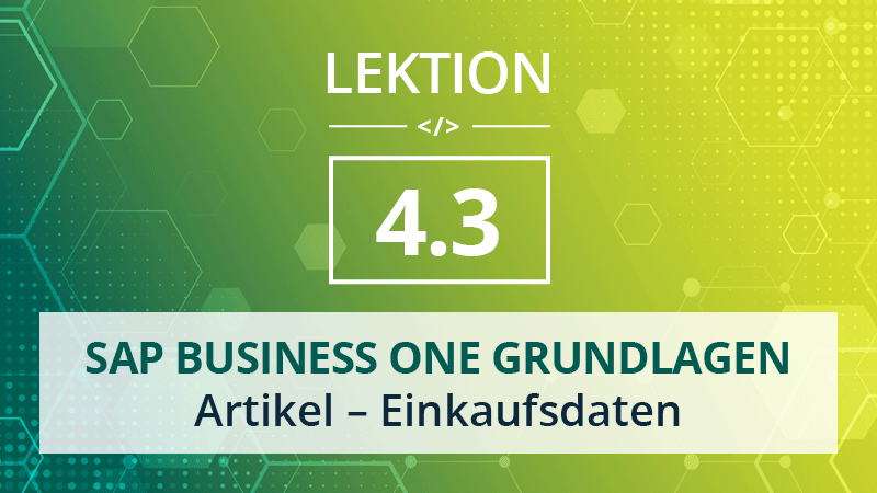 Mehr über den Artikel erfahren SAP Business One Grundlagen 4.3 – Artikel – Einkaufsdaten