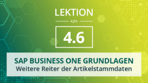 Mehr über den Artikel erfahren SAP Business One Grundlagen 4.6 – Weitere Reiter der Artikelstammdaten