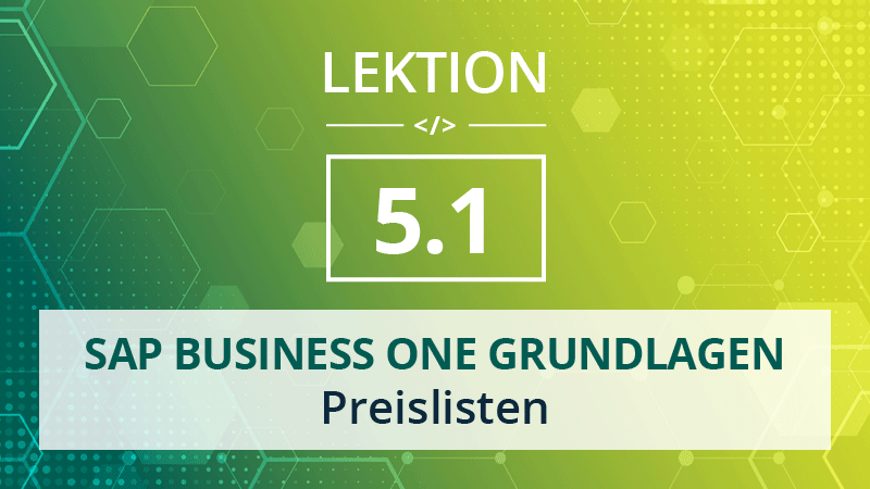 Mehr über den Artikel erfahren SAP Business One Grundlagen 5.1 – Preislisten