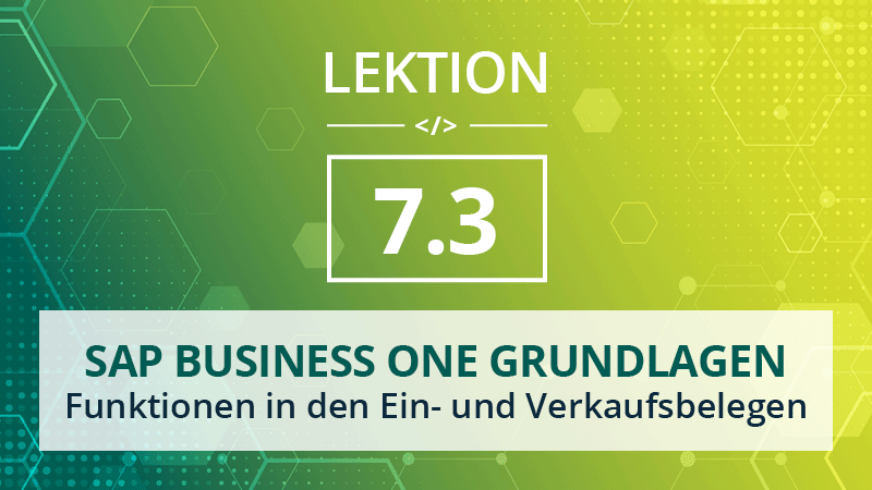 Mehr über den Artikel erfahren SAP Business One Grundlagen 7.3 – Funktionen in den Ein- und Verkaufsbelegen