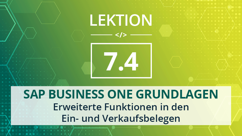 Mehr über den Artikel erfahren SAP Business One Grundlagen 7.4 – Erweiterte Funktionen in den Ein- und Verkaufsbelegen