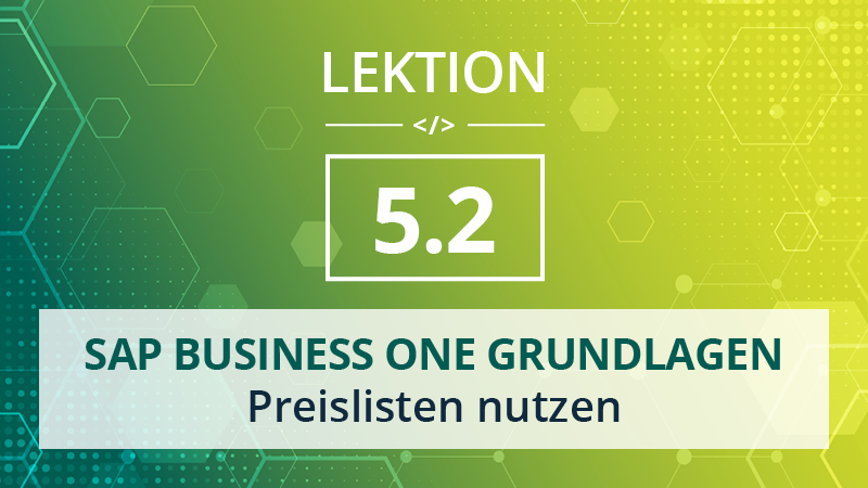 Mehr über den Artikel erfahren SAP Business One Grundlagen 5.2 – Preislisten nutzen